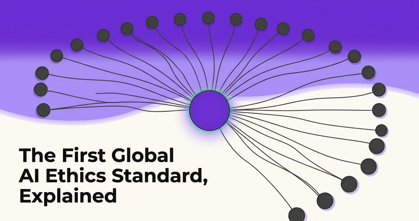 The First Global AI Ethics Standard, Explained